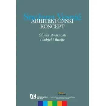 ARHITEKTONSKI KONCEPT. OBJEKT STVARNOSTI I SUBJEKT ILUZIJE 