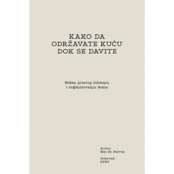 KAKO DA ODRŽAVATE KUĆU DOK SE DAVITE