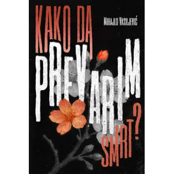 KAKO DA PREVARIM SMRT? 