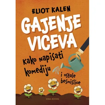GAJENJE VICEVA - KAKO NAPISATI KOMEDIJU I OSTALE BESMISLICE