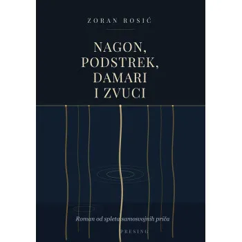 NAGON, PODSTREK, DAMARI I ZVUCI: ROMAN OD SPLETA SAMOSVOJNIH PRIČA 