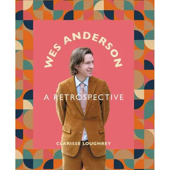 WES ANDERSON A Retrospective