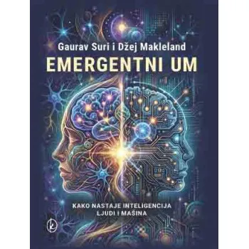 EMERGENTNI UM: KAKO NASTAJE INTELIGENCIJA LJUDI I MAŠIN