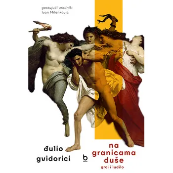 NA GRANICAMA DUŠE: GRCI I LUDILO 