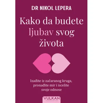 KAKO DA BUDETE LJUBAV SVOG ŽIVOTA 