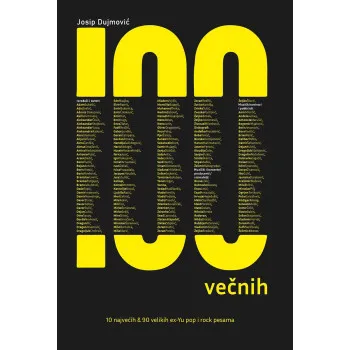 100 VEČNIH - 10 NAJVEĆIH & 90 VELIKIH EX-YU POP I ROK PESAMA