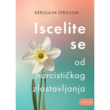ISCELITE SE OD NARCISTIČKOG ZLOSTAVLJANJA 