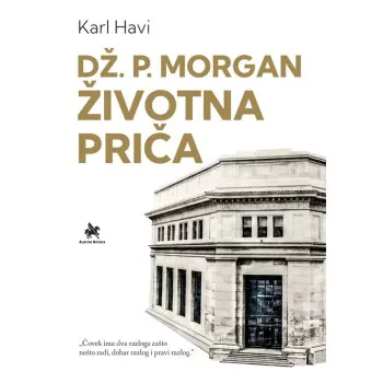 DŽ. P. MORGAN – ŽIVOTNA PRIČA