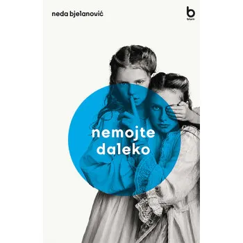 NEMOJTE DALEKO