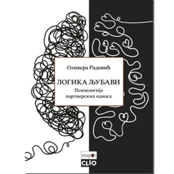 LOGIKA LJUBAVI - PSIHOLOGIJA PARTNERSKIH ODNOSA