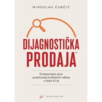 DIJAGNOSTIČKA PRODAJA: PROFESIONALNI OKVIR PODSTICANJA KVALITETNIH ODLUKA U DOBA AI-JA