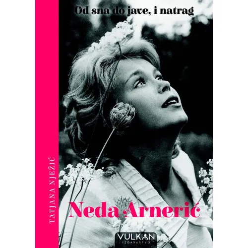 NEDA ARNERIĆ – OD SNA DO JAVE, I NATRAG