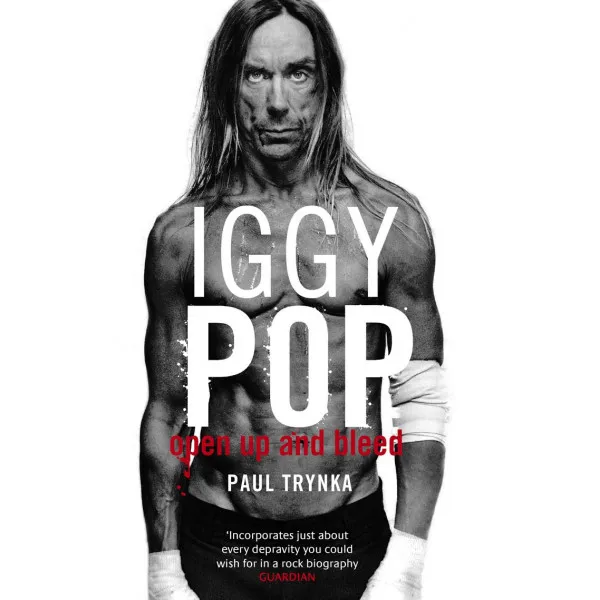Iggy Pop: Open Up and Bleed 