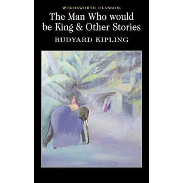 Man Who Would Be King & Other Stories 
