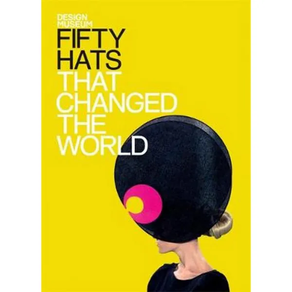 FIFTY HATS THAT CHANGED THE WORLD 