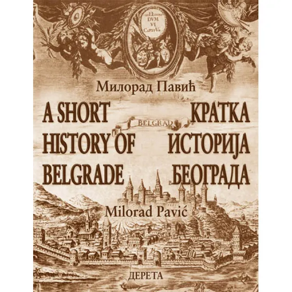 KRATKA ISTORIJA BEOGRADA A Short History of Belgrade IX IZDANJE 