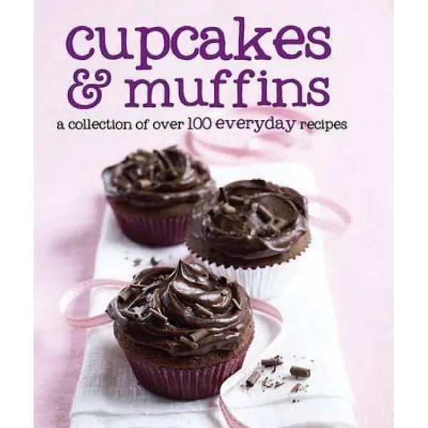CUPCAKES AND MUFFINS 100 EVERYDAY RECIPES 