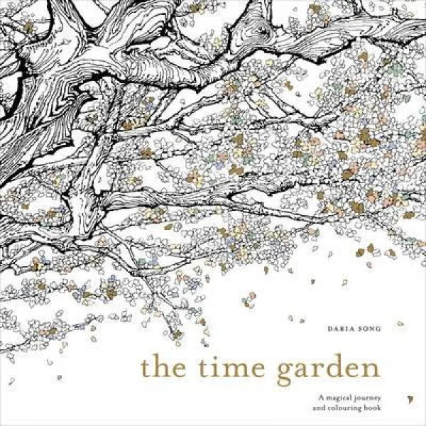 THE TIME GARDEN A magical journey and colouring book 