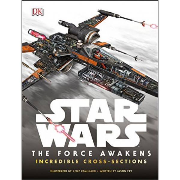 STAR WARS THE FORCE AWAKENS INCREDIBLE CROSS SECTIONS 