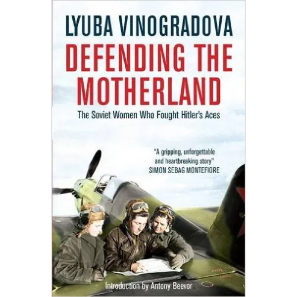 DEFENDING THE MOTHERLAND The Soviet Women Who Fought Hitler s Aces 