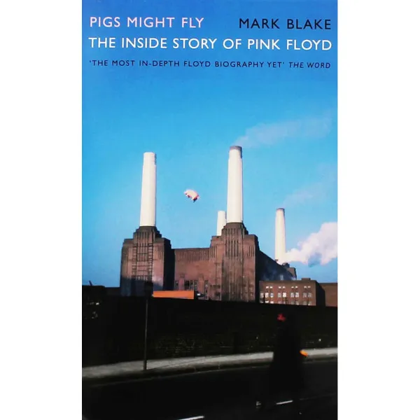 PIGS MIGHT FLY The Inside Story Of Pink Floyd 