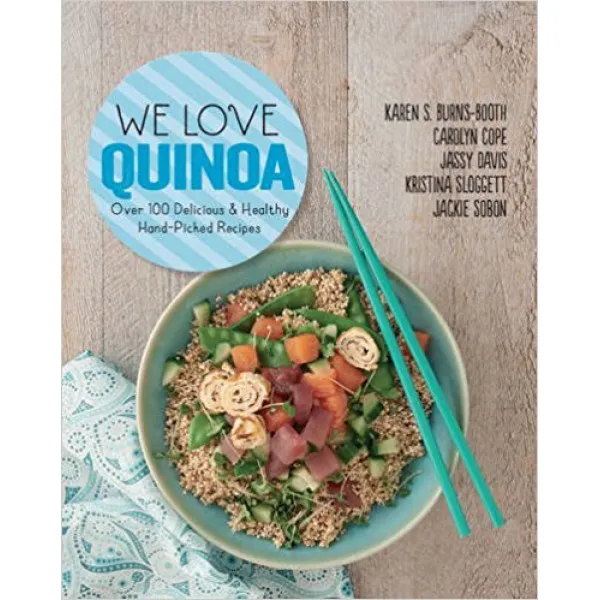 WE LOVE QUINOA Over 100 Delicious and Healthy Hand-Picked Recipes 