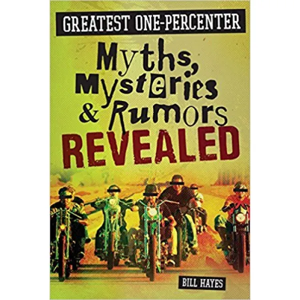 Greatest One-Percenter Myths, Mysteries, and Rumors Revealed 