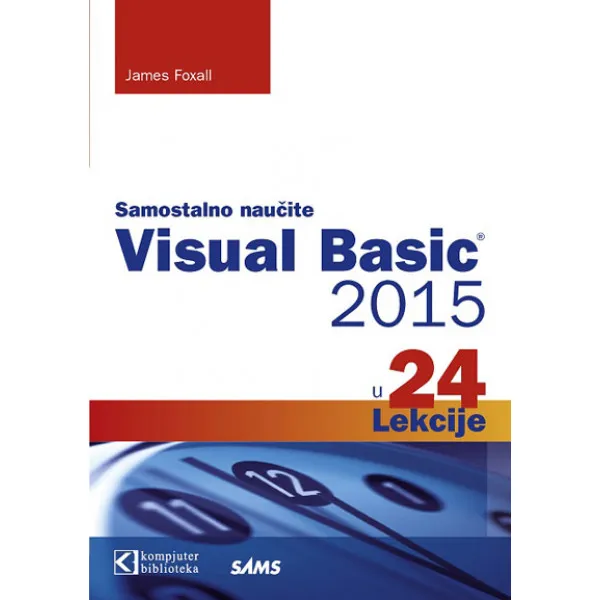 SAMOSTALNO NAUČITE VISUAL BASIC 2015 u 24 lekcije 