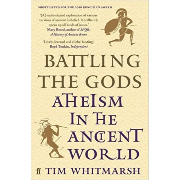 BATTLING THE GODS Atheism in the Ancient World 