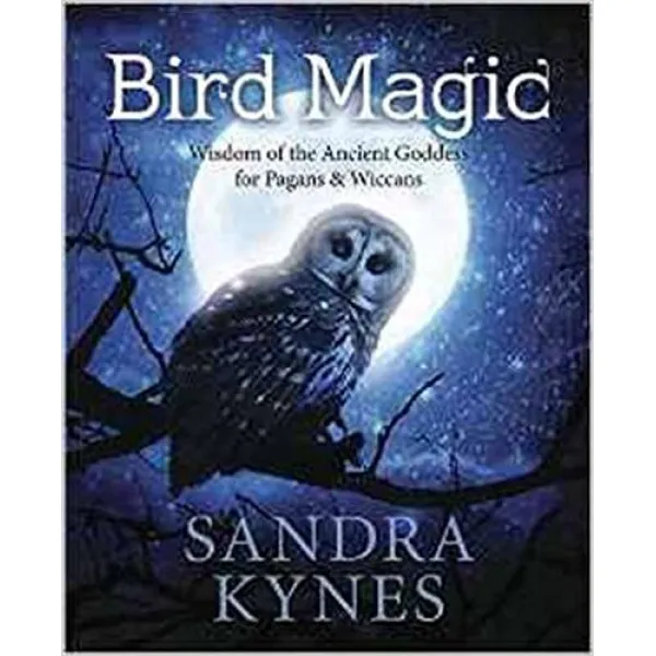 Bird Magic: Wisdom of the Ancient Goddess for Pagan and Wiccans 