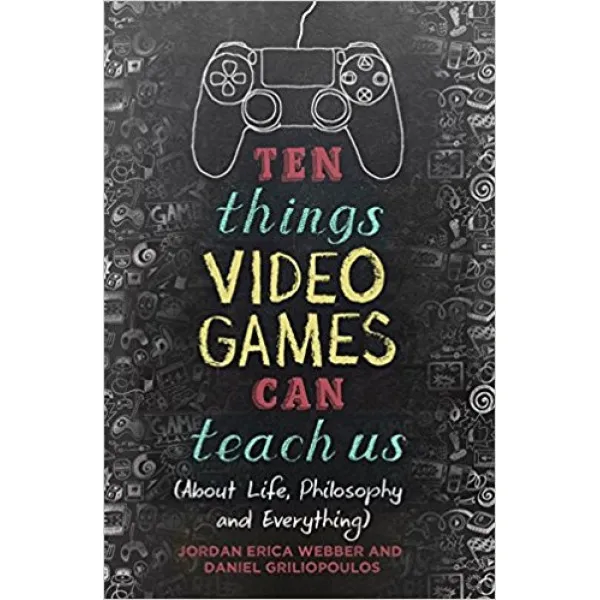 TEN THINGS VIDEO GAMES CAN TEACH US 