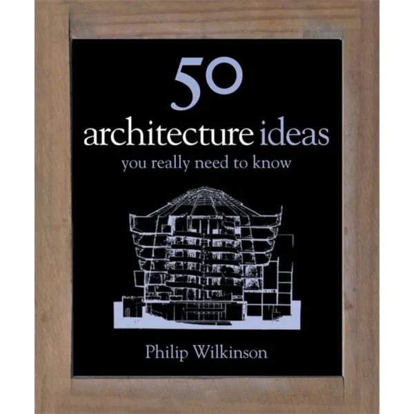 50 ARCHITECTURE IDEAS YOU REALY NEED TO KNOW 