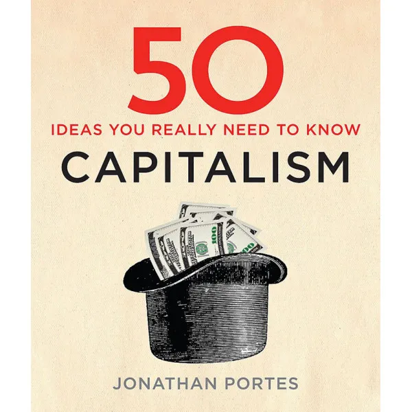 50 CAPITALISM IDEAS YOU REALLY NEED TO KNOW 