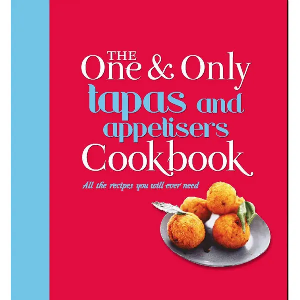 ONE AND ONLY TAPAS AND APPETISERS COOKBOOK 
