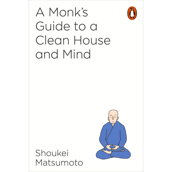 A MONKS GUIDE TO A CLEAN HOUSE AND MIND 