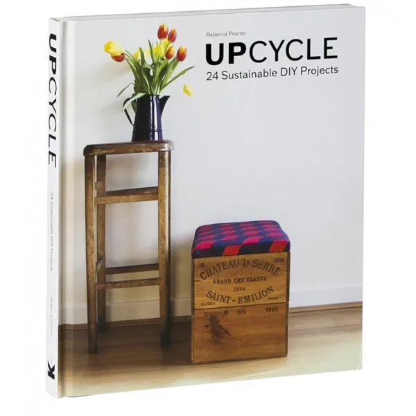 UPCYCLE:24 SUSTAINABLE DIY PROJECTS 