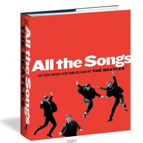 ALL THE SONGS: THE STORY BEHIND EVERY BEATLES RELEASE 