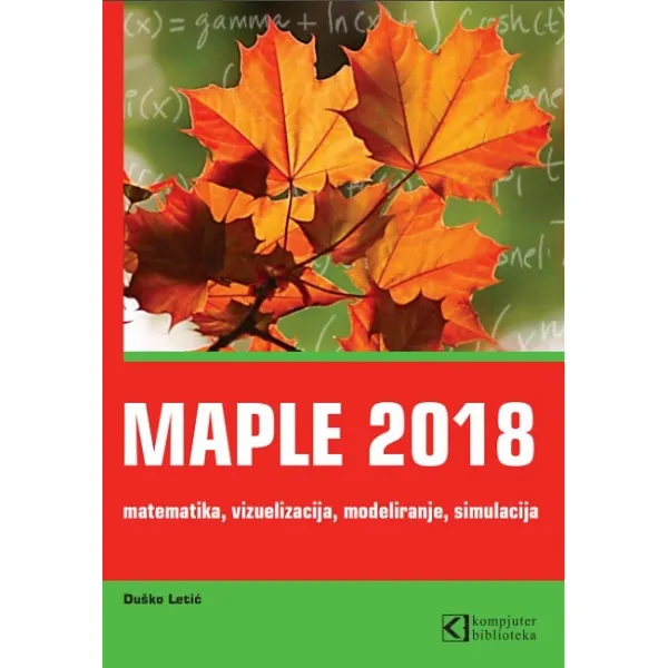 MAPLE 2018 matematika, vizuelizacija, modeliranje, simulacija 