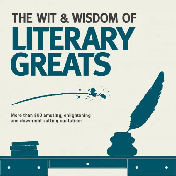 WIT AND WISDOM LITERARY GREATS 