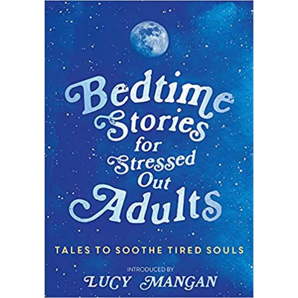 BEDTIME STORIES FOR STRESSED OUT ADULTS 