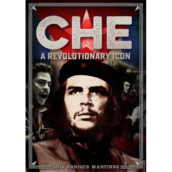 CHE: A REVOLUTIONARY ICON 