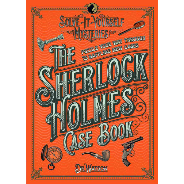 SHERLOCK HOLMES CASE BOOK- Solve it yourself mysteries 