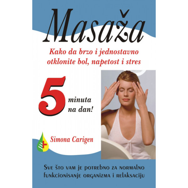 MASAŽA Kako da brzo i jednostavno otklonite bol, napetost i stres 