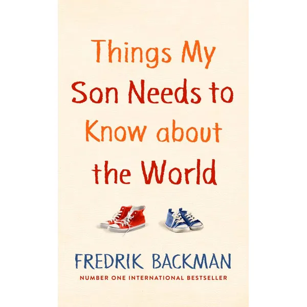 THINGS MY SON NEEDS TO KNOW ABOUT THE WORLD 
