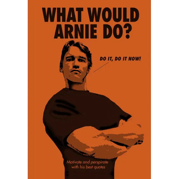WHAT WOULD ARNIE DO 