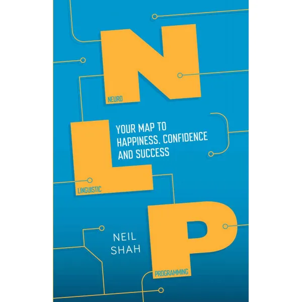 NLP YOUR MAP TO HAPPINESS, CONFIDENCE AND SUCESS 