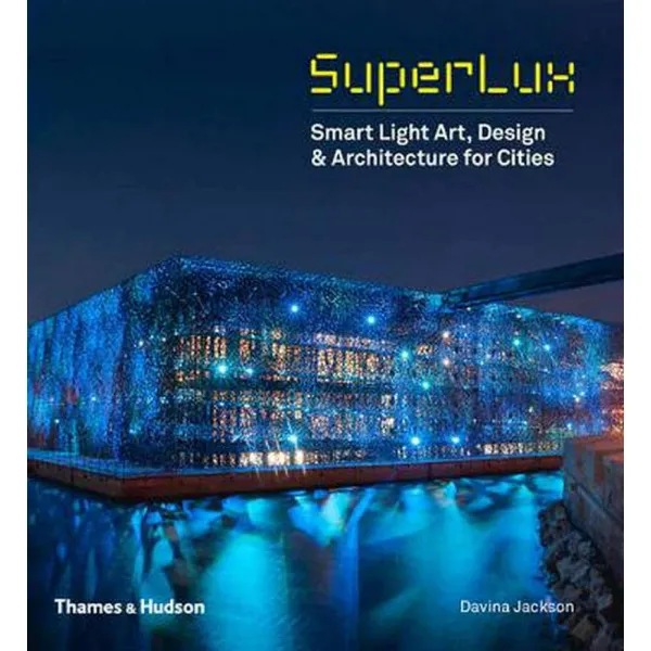SUPERLUX Smart Light Art, Design & Architecture for Cities 