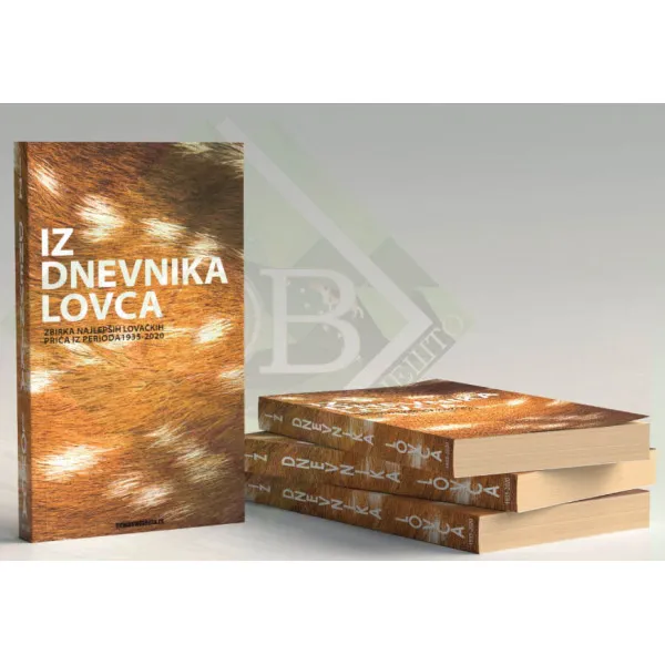 IZ DNEVNIKA LOVCA - Zbirka najlepših lovačkih prča za period 1935-2020 