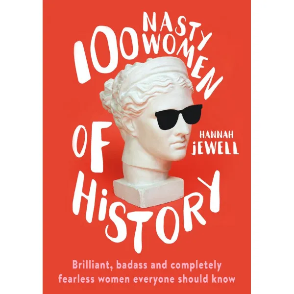 100 NASTY WOMEN OF HISTORY 