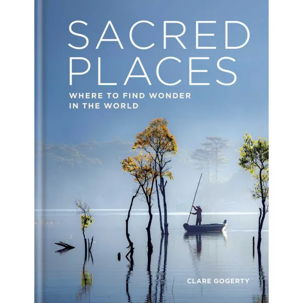 SACRED PLACES WHERE TO FIND WONDER IN THE WORLD 